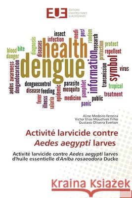 Activité larvicide contre Aedes aegypti larves Aline Medeiro Ferreira, Victor Elias Mouchrek Filho, Gustavo Oliveira Everton 9786202548779 Editions Universitaires Europeennes - książka