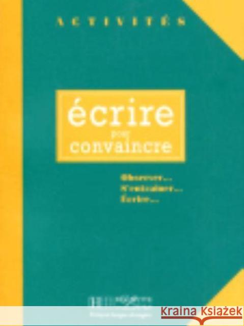 Activites: Ecrire pour convaincre Gerard Vigner 9782011550712 Hachette - książka