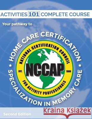 Activities 101 Complete: Pathway to Home Care Certification Dawn Worsley Cindy Bradshaw Scott Silknitter 9781519108944 Createspace Independent Publishing Platform - książka