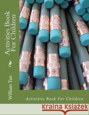 Activities Book For Children Tan, William 9781537104577 Createspace Independent Publishing Platform - książka