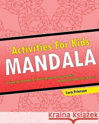 Activities For Kids: Mandala Coloring Book (Coloring Is Fun) Frierson, Lora 9781542613552 Createspace Independent Publishing Platform - książka