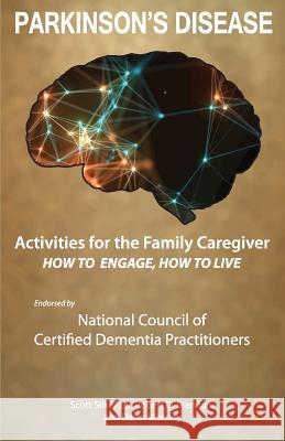 Activities for the Family Caregiver - Parkinson's Disease: How to Engage / How to Live Scott Silknitter Dawn Worsley Robert Brennan 9781943285174 R.O.S. Therapy Systems - książka