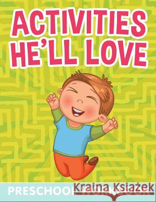 Activities He'll Love: Preschool WorkBook Jupiter Kids 9781682603819 Jupiter Kids - książka