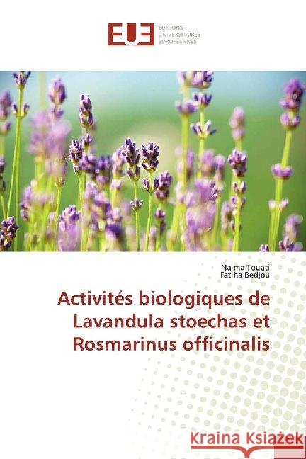 Activités biologiques de Lavandula stoechas et Rosmarinus officinalis Touati, Naima; Bedjou, Fatiha 9783841667205 Éditions universitaires européennes - książka