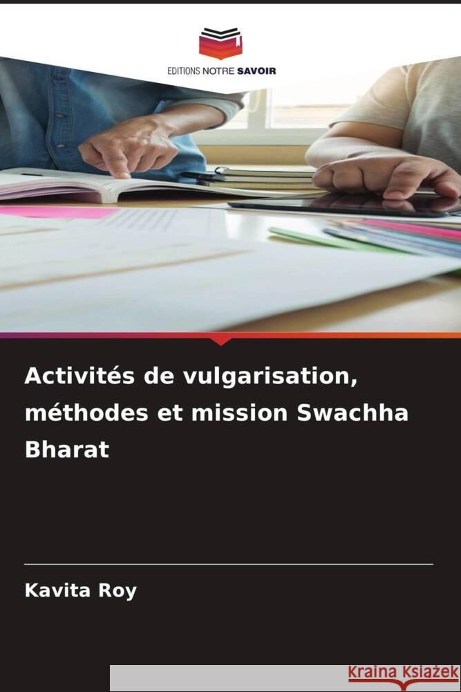 Activités de vulgarisation, méthodes et mission Swachha Bharat Roy, Kavita 9786206497141 Editions Notre Savoir - książka