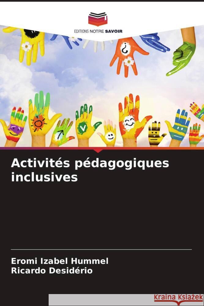 Activit?s p?dagogiques inclusives Eromi Izabel Hummel Ricardo Desid?rio 9786207283972 Editions Notre Savoir - książka