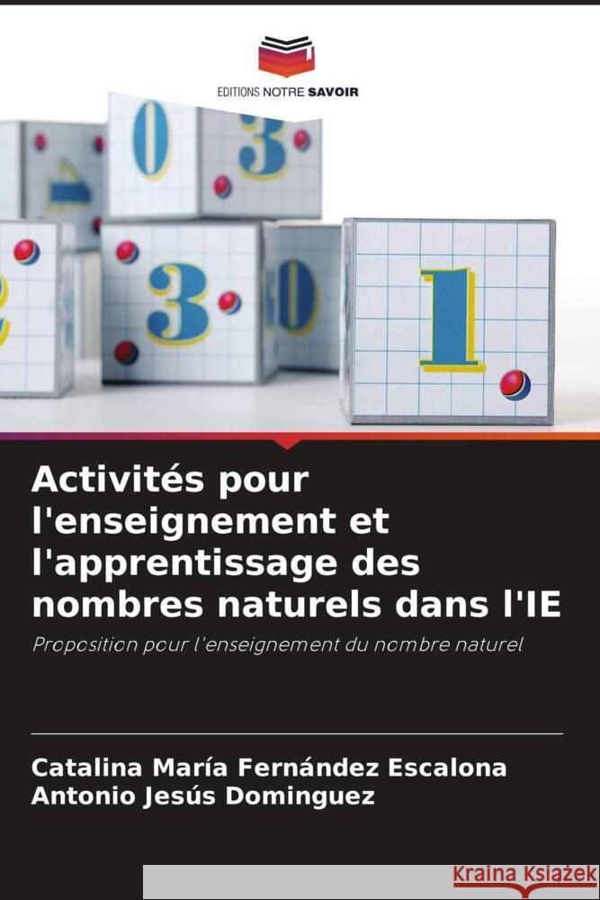 Activit?s pour l'enseignement et l'apprentissage des nombres naturels dans l'IE Catalina Mar?a Fern?nde Antonio Jes?s Dominguez 9786206884811 Editions Notre Savoir - książka