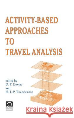Activity-Based Approaches to Travel Analysis D. F. Ettema H. J. P. Timmermans Dick Ettema 9780080425849 Pergamon - książka