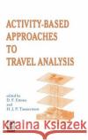 Activity-Based Approaches to Travel Analysis D. F. Ettema H. J. P. Timmermans Dick Ettema 9780080425849 Pergamon