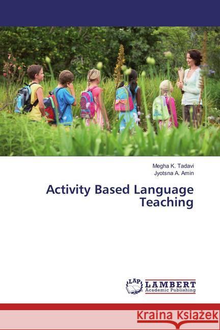 Activity Based Language Teaching Tadavi, Megha K.; Amin, Jyotsna A. 9783659661358 LAP Lambert Academic Publishing - książka