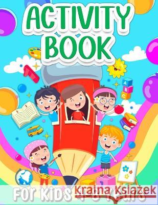 Activity Book For Kids 4-8 Years Old: Fun Learning Activity Book For Girls And Boys Ages 5-7 6-9. Cool Activities And Engaging Games Book for Children Books, Art 9783755111092 Gopublish - książka