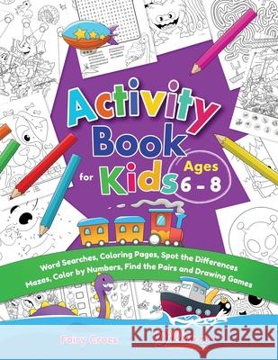 Activity Book for Kids Ages 6-8: Word Searches, Coloring Pages, Spot the Differences, Mazes, Color by Numbers and More Young Dreamers Press Fairy Crocs  9781990864391 Young Dreamers Press - książka