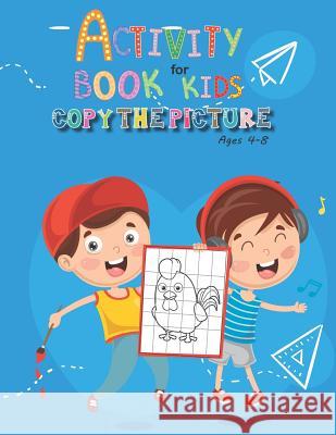 Activity Book for Kids: Copy The Picture: Ages 4-8: Jumbo Coloring Book and Activity Book: Giant Coloring Book and Activity Book for Kids Walove Book 9781092834469 Independently Published - książka