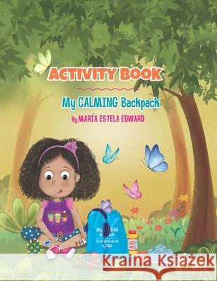 Activity Book: My Calming Backpack Mar Edward 9781951484682 Snow Fountain Press - książka