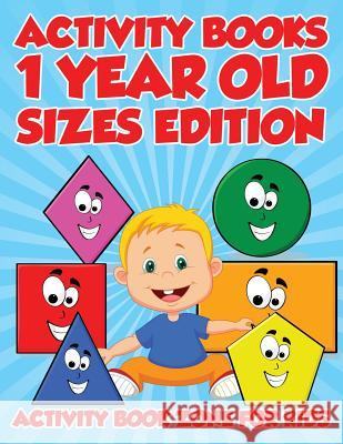 Activity Books 1 Year Old Sizes Edition Activity Book Zone for Kids   9781683762713 Activity Book Zone for Kids - książka