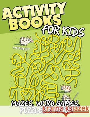 Activity Books for Kids (Mazes, Word Games, Puzzles & More!) Speedy Publishin 9781633839519 Speedy Publishing LLC - książka