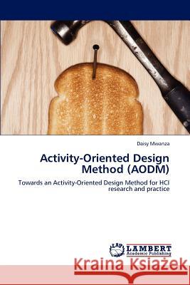 Activity-Oriented Design Method (AODM) Mwanza, Daisy 9783847309222 LAP Lambert Academic Publishing AG & Co KG - książka