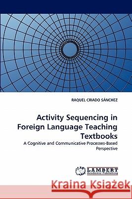 Activity Sequencing in Foreign Language Teaching Textbooks Raquel Criado Sánchez 9783838317281 LAP Lambert Academic Publishing - książka