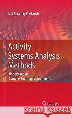Activity Systems Analysis Methods: Understanding Complex Learning Environments Yamagata-Lynch, Lisa C. 9781441963208 SPRINGER - książka