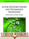 Actor-Network Theory and Technology Innovation: Advancements and New Concepts Tatnall, Arthur 9781609601973 Information Science Publishing