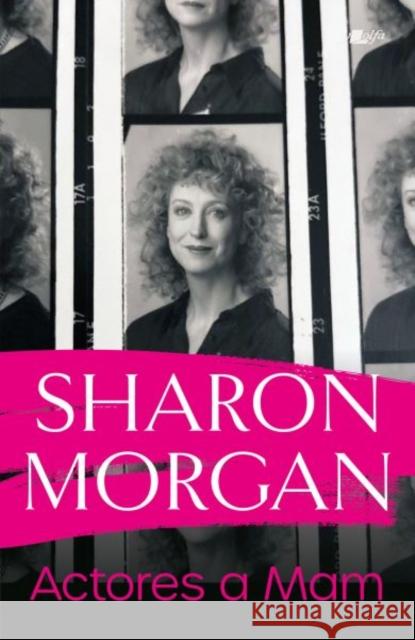 Actores a Mam - Hunangofiant Sharon Morgan: Hunangofiant Sharon Morgan Sharon Morgan 9781800991088 Y Lolfa - książka