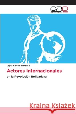 Actores Internacionales Carrillo Ramírez, Leyla 9786136497686 Editorial Académica Española - książka
