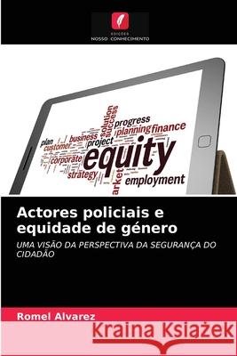 Actores policiais e equidade de género Romel Alvarez 9786203346091 Edicoes Nosso Conhecimento - książka