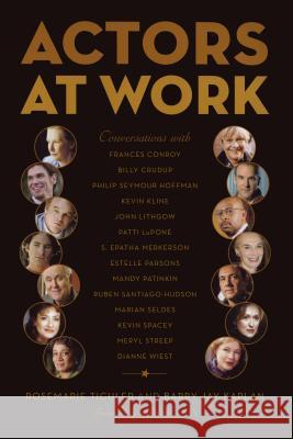 Actors at Work: Conversations Tichler, Rosemarie 9780865479555 Faber & Faber - książka