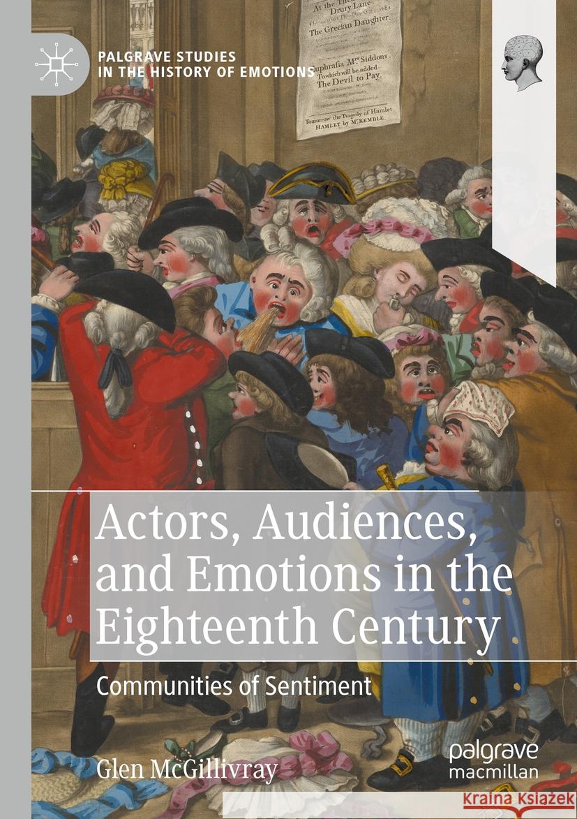 Actors, Audiences, and Emotions in the Eighteenth Century: Communities of Sentiment Glen McGillivray 9783031229015 Palgrave MacMillan - książka