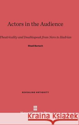 Actors in the Audience Shadi Bartsch 9780674280984 Harvard University Press - książka