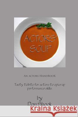 Actors Soup: An Actor's Handbook Don Shook 9781511995764 Createspace - książka