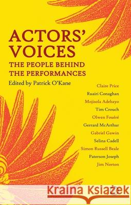 Actors' Voices: The People Behind the Performances Patrick O'Kane (Author) 9781840029567 Bloomsbury Publishing PLC - książka