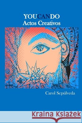 Actos Creativos: You Can Do Carol Patricia Sepulveda Pizarro 9798501558656 Independently Published - książka