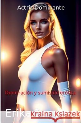 Actriz Dominante Erika Sanders 9798227028259 Erika Sanders - książka