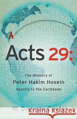 Acts 29: The Ministry of Peter Hakim Hosein, Apostle to the Caribbean Doug Cowie 9781621367604 Creation House - książka