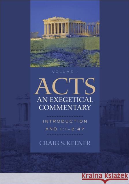 Acts: An Exegetical Commentary – Introduction and 1:1–2:47 Craig S. Keener 9780801048364 Baker Publishing Group - książka