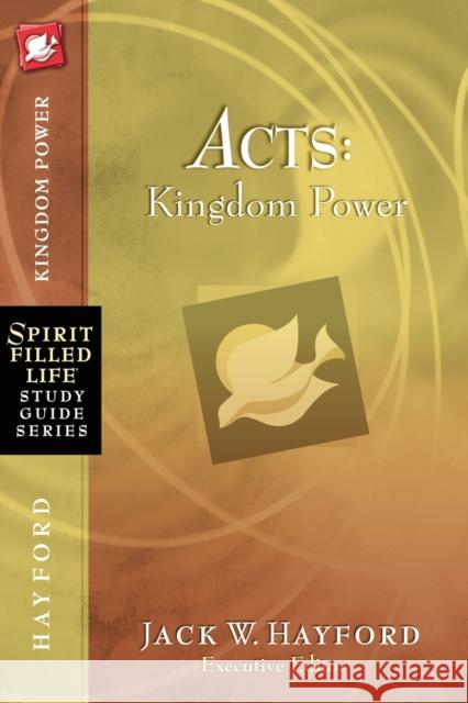 Acts: Kingdom Power Jack Hayford 9781418549268 Thomas Nelson Publishers - książka