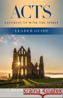 Acts Leader Guide: Catching Up with the Spirit Matthew L. Skinner 9781501894572 Abingdon Press - książka