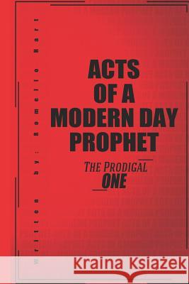Acts of a Modern Day Prophet: The Prodigal One Romello Hart 9781731213860 Independently Published - książka