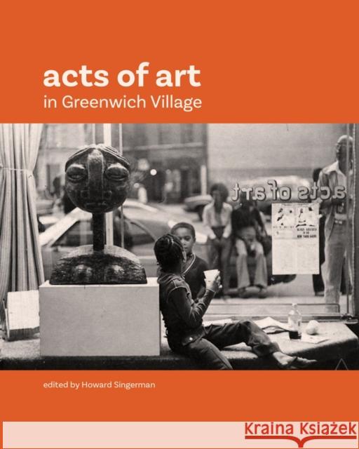 Acts of Art in Greenwich Village Howard Singerman Katie Hood Morgan Howard Singerman 9783777443997 Hirmer Verlag GmbH - książka