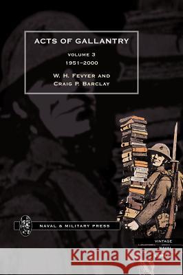 ACTS OF GALLANTRY Volume 3 Bill Fevyer Craig Barclay 9781847340771 Naval & Military Press - książka