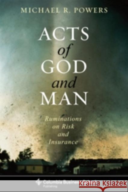 Acts of God and Man: Ruminations on Risk and Insurance Powers, Michael 9780231153676  - książka