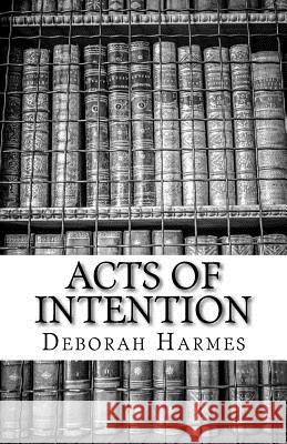 Acts Of Intention: The Closet Mystic - Volume Two Harmes, Deborah 9781537326580 Createspace Independent Publishing Platform - książka