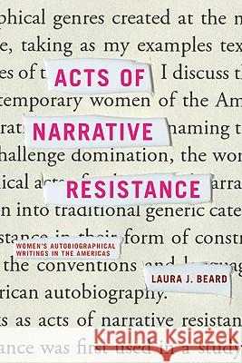 Acts of Narrative Resistance: Women's Autobiographical Writings in the Americas Beard, Laura J. 9780813928630 University of Virginia Press - książka