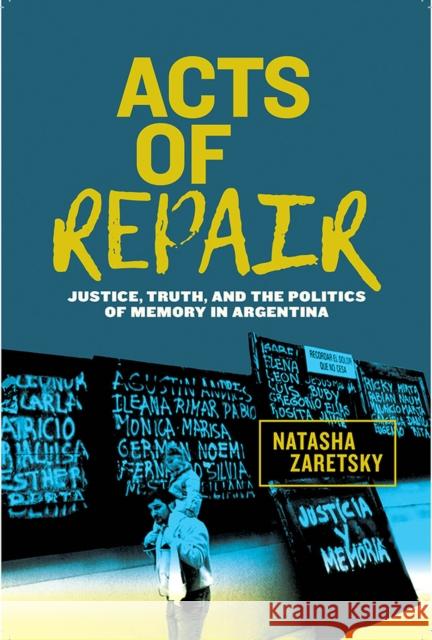 Acts of Repair: Justice, Truth, and the Politics of Memory in Argentina Zaretsky, Natasha 9781978807433 Rutgers University Press - książka