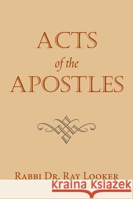 Acts of the Apostles Dr Rabbi Ray Looker 9781984544247 Xlibris Us - książka