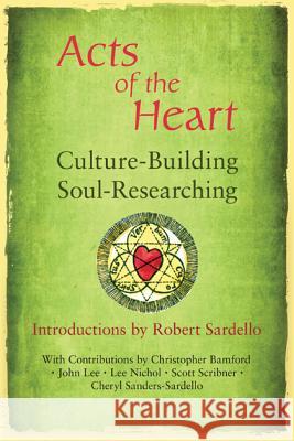 Acts of the Heart: Culture-Building, Soul-Researching Introductions, Forewords, and Prefaces Robert Sardello 9781584201120 Lindisfarne Books - książka