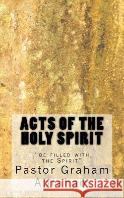 Acts of the Holy Spirit Past Graham Aubrey Abraham 9781535413923 Createspace Independent Publishing Platform - książka