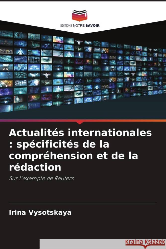 Actualit?s internationales: sp?cificit?s de la compr?hension et de la r?daction Irina Vysotskaya 9786207993017 Editions Notre Savoir - książka