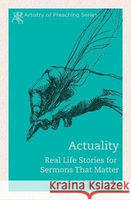 Actuality: Real Life Stories for Sermons That Matter  9781426765933 Abingdon Press - książka